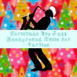 Cover of Christmas Eve Jazz Background Music for Parties