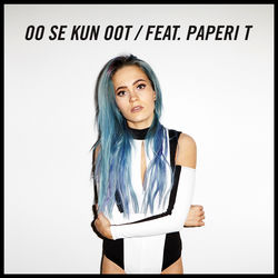 Oo se kun oot (feat. Paperi T)