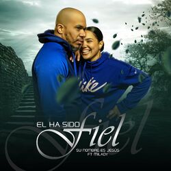 Cover of EL HA SIDO FIEL (feat. Milady)