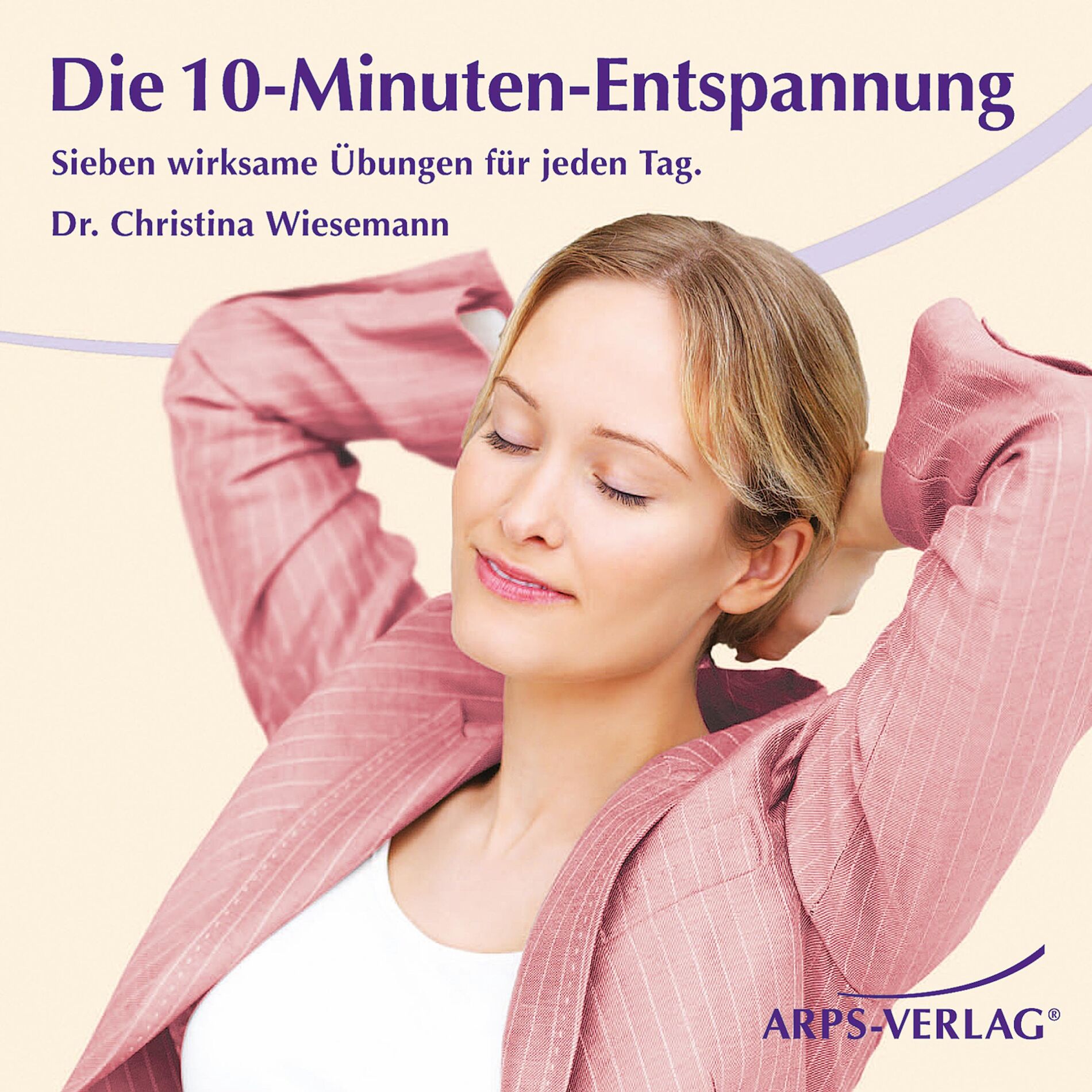 Album cover of Die 10-Minuten-Entspannung (Sieben wirksame Übungen für jeden Tag)