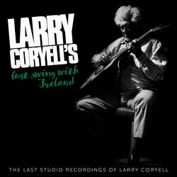 Cover of Larry Coryell's Last Swing With Ireland