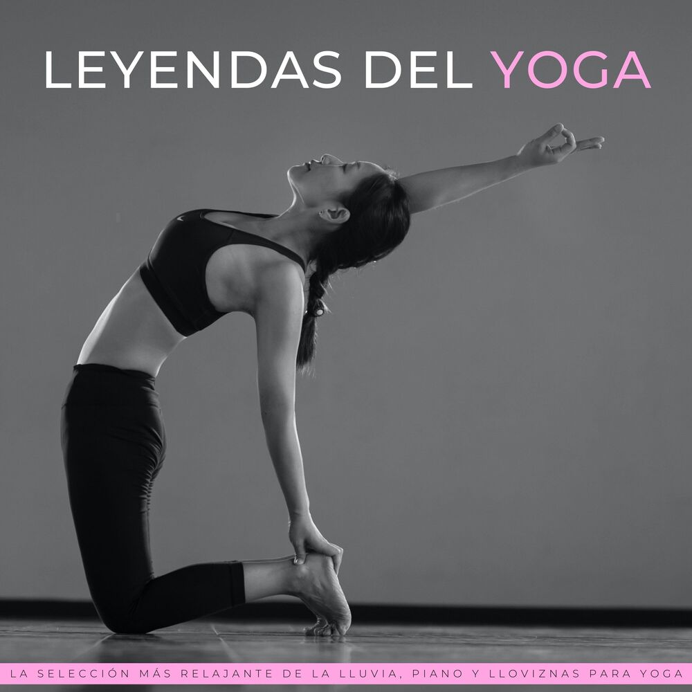 Picture of Leyendas Del Yoga: La Selección Más Relajante De La Lluvia, Piano Y Lloviznas Para Yoga