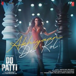 Cover of Akhiyaan De Kol (From "Do Patti")