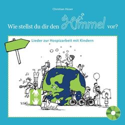 Cover of Wie stellst du dir den Himmel vor? (Lieder zur Hospizarbeit mit Kindern)