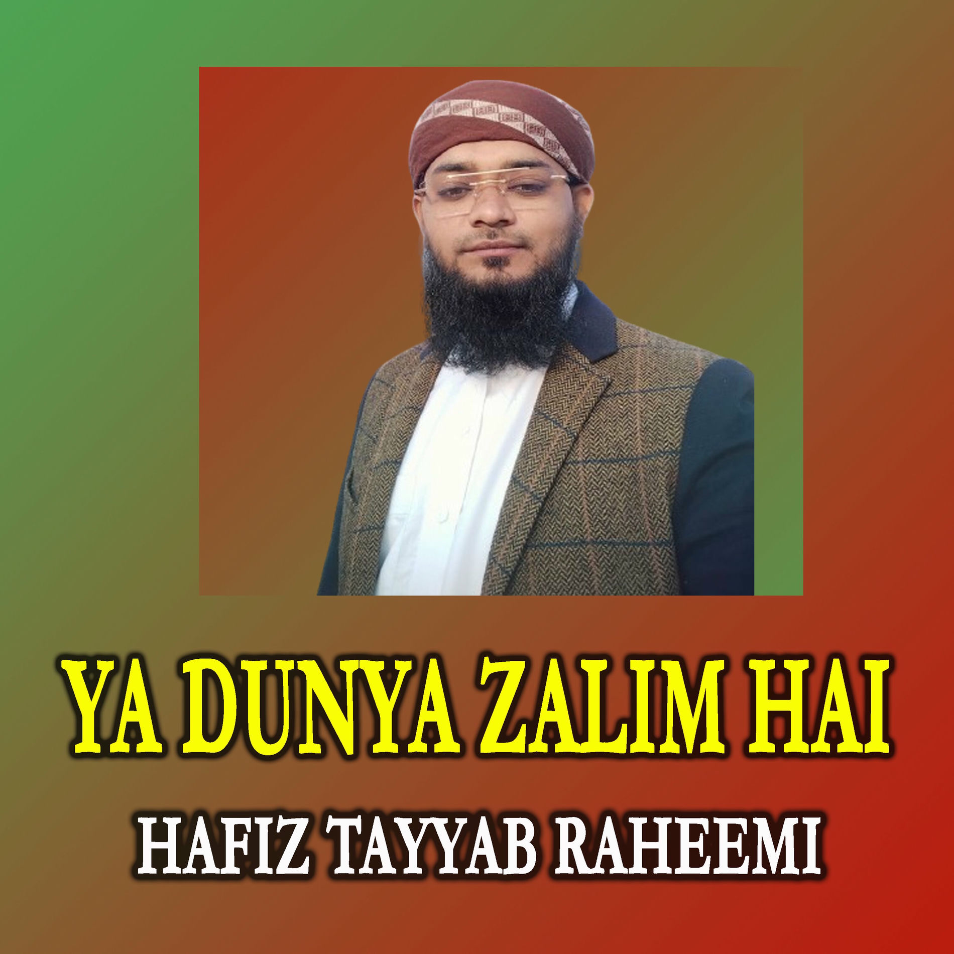 Hafiz Tayyab Raheemi - Ya Dunya Zalim Hai | Deezer
