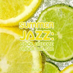Cover of Summer Jazz: Cool Breeze Under the Sun