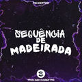 Sequ&ecirc;ncia de Madeirada