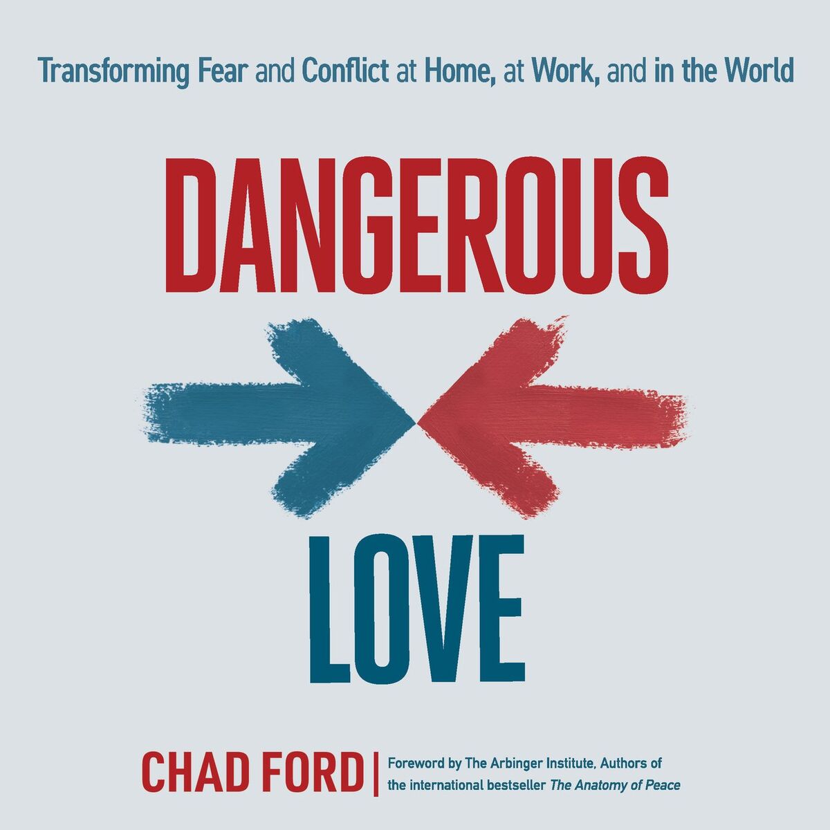 Album cover of Chapter 1 - Dangerous Love - Transforming Fear and Conflict at Home, at Work, and in the World