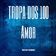 A Tropa Do 100 amor