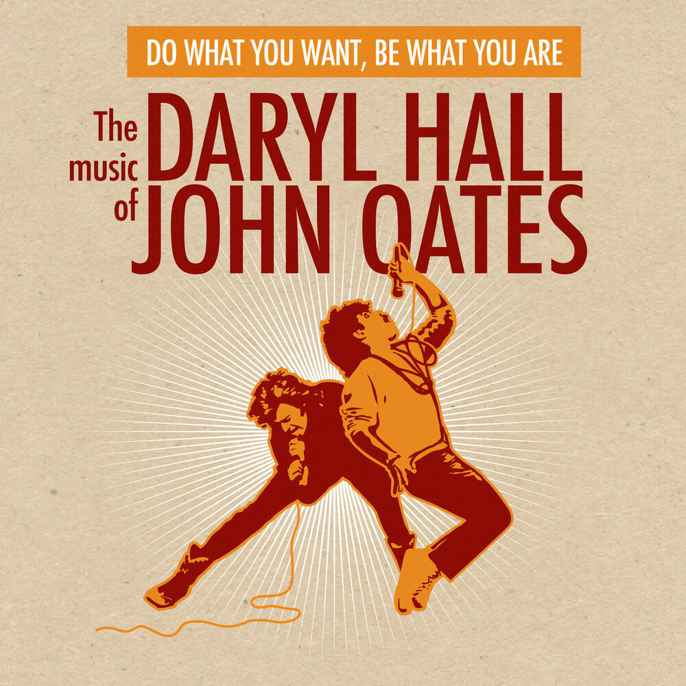 Picture of Do What You Want, Be What You Are: The Music of Daryl Hall & John Oates
