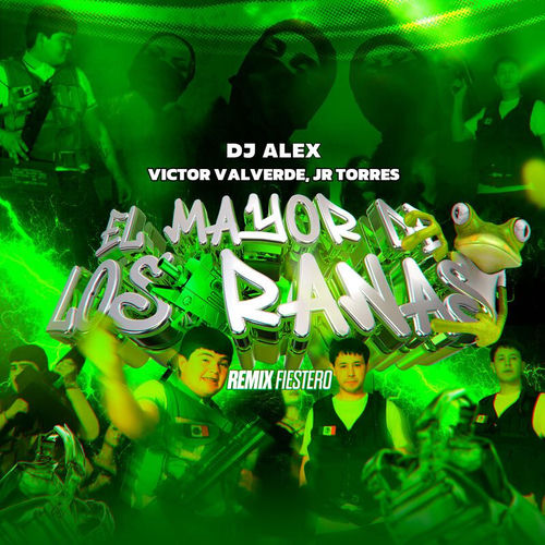 El Mayor de los Ranas (Remix Fiestero) - Dj Alex | Deezer