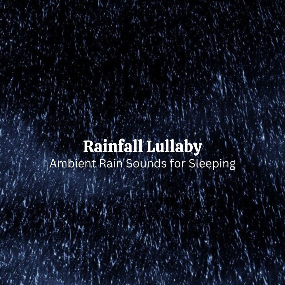 Picture of Rainfall Lullaby: Ambient Rain Sounds for Sleeping