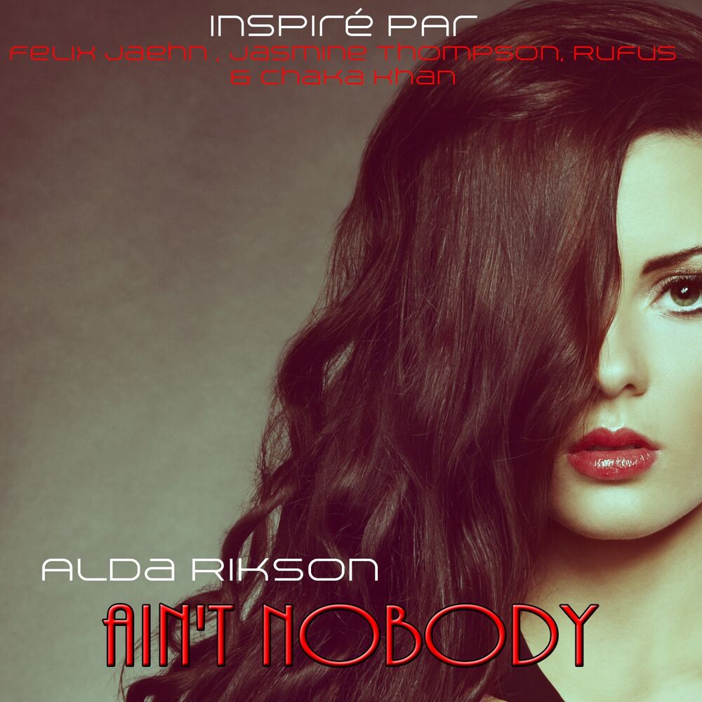 Picture of Ain't Nobody: Inspiré Par Felix Jaehn, Jasmine Thompson, Rufus & Chaka Khan (Loves Me Better)