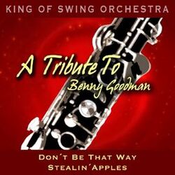 Cover of A Tribute to Benny Goodman (Don't Be That Way / Stealin' Apples)