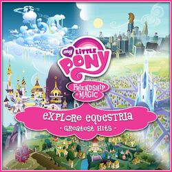 Cover of Explore Equestria Greatest Hits