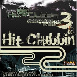 Cover of Hit Clubbin Compilation, Vol. 3 (Mixed By DJ Frisco & Marcos Peón vs. Jerry Ropero)