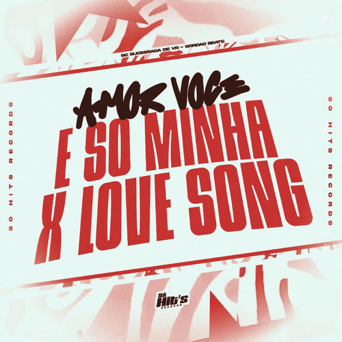 Amor Vocé só Minha x Love Song