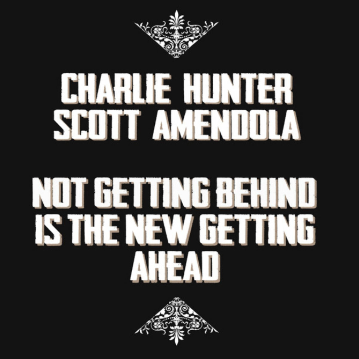 Album cover of Not Getting Behind is the New Getting Ahead
