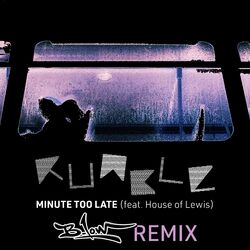Minute Too Late (B-Low Remix)