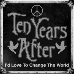 I'd Love to Change the World (Live)