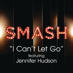 Cover of I Can't Let Go (SMASH Cast Version) (feat. Jennifer Hudson)