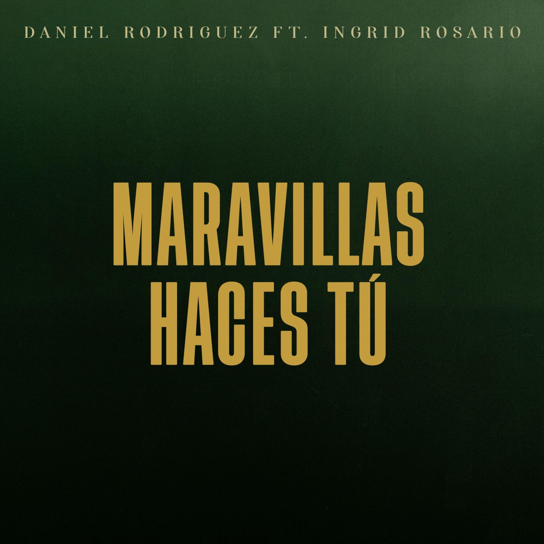Album cover of Maravillas haces tú. Daniel Rodriguez (feat. Ingrid Rosario)