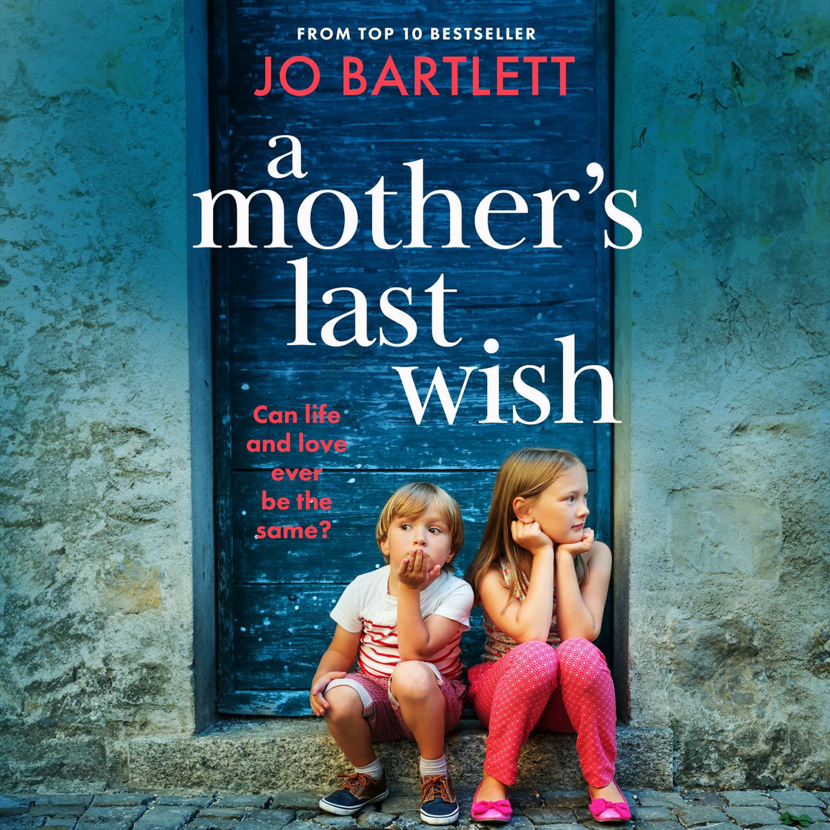 Album cover of A Mother's Last Wish - Discover a BRAND NEW heartbreaking read from Jo Bartlett for 2025 (Unabridged)