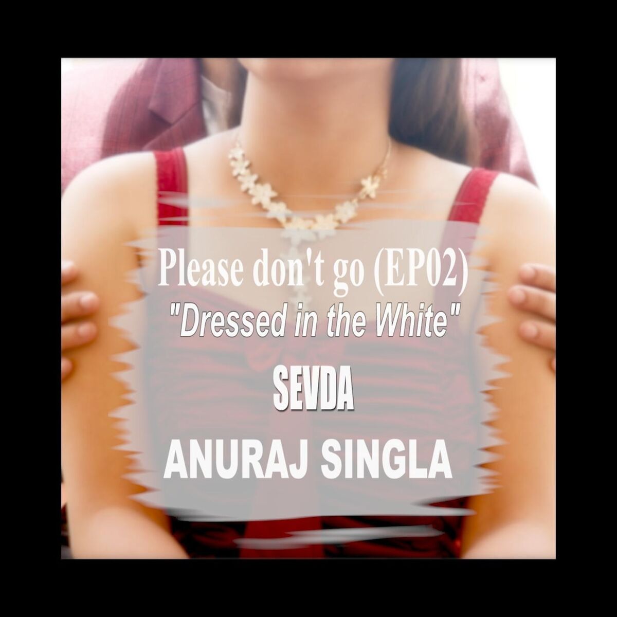Album cover of Please Don't Go, Ep. 2: Dressed in the White