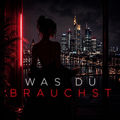 Was Du Brauchst