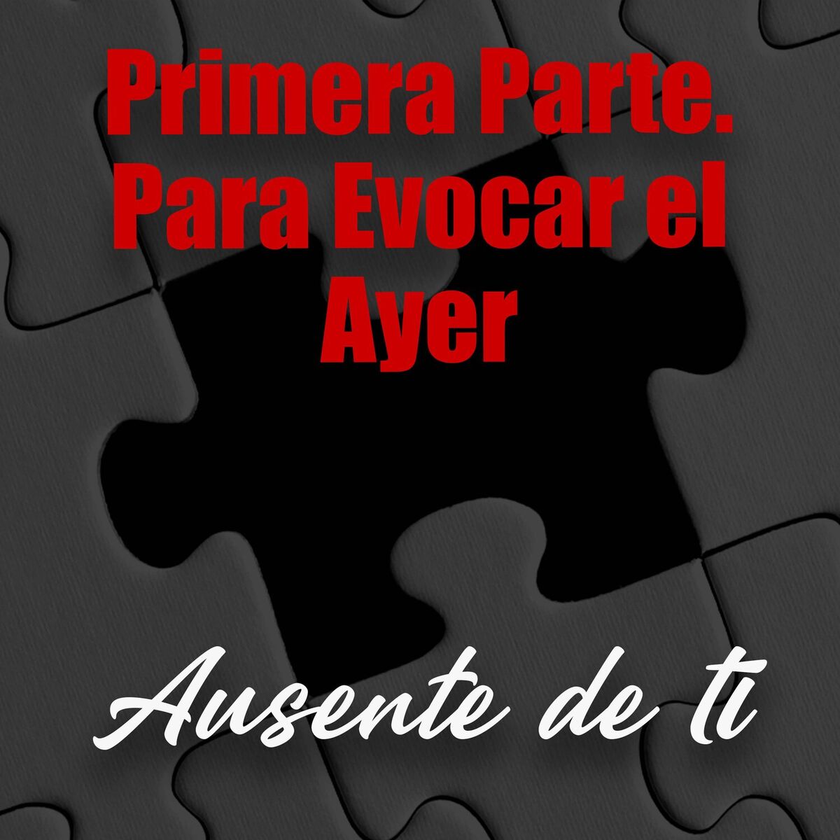 Album cover of Primera Parte. Para Evocar el Ayer - Ausente de ti