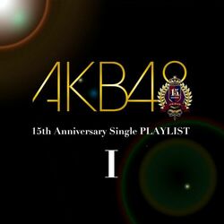 Cover of AKB48 15th Anniversary Single PLAYLIST I