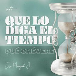 Cover of Que Lo Diga El Tiempo / Qué Chévere