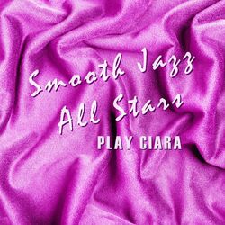 Smooth Jazz All Stars Play Ciara (Instrumental)