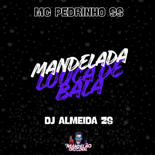 Mandelada Louca de Bala