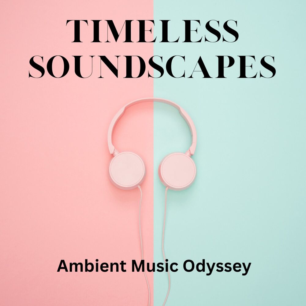 Picture of Timeless Soundscapes: Ambient Music Odyssey