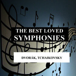 Cover of The Best Loved Symphonies - Dvorák, Tchaikovsky