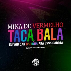 Cover of MINA DE VERMELHO VS TACA BALA VS EU VOU DAR BALINHA PRA ESSA GAROTA