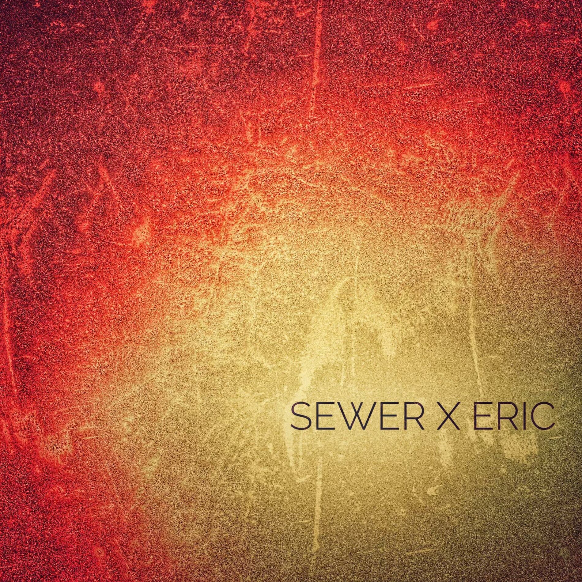 Album cover of Sewer x Eric
