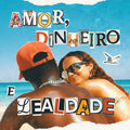 Amor, Dinheiro e Lealdade