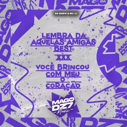 Cover of Lembra da Quelas Amigas Best XXX Voce Brincou Com o Meu Coração