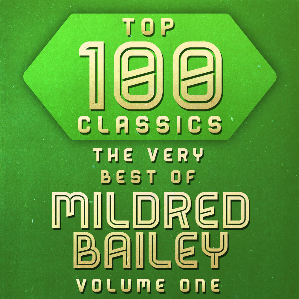 Picture of Top 100 Classics - The Very Best of Mildred Bailey Volume One