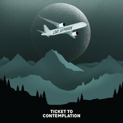 Cover of Ticket to Contemplation (Live)