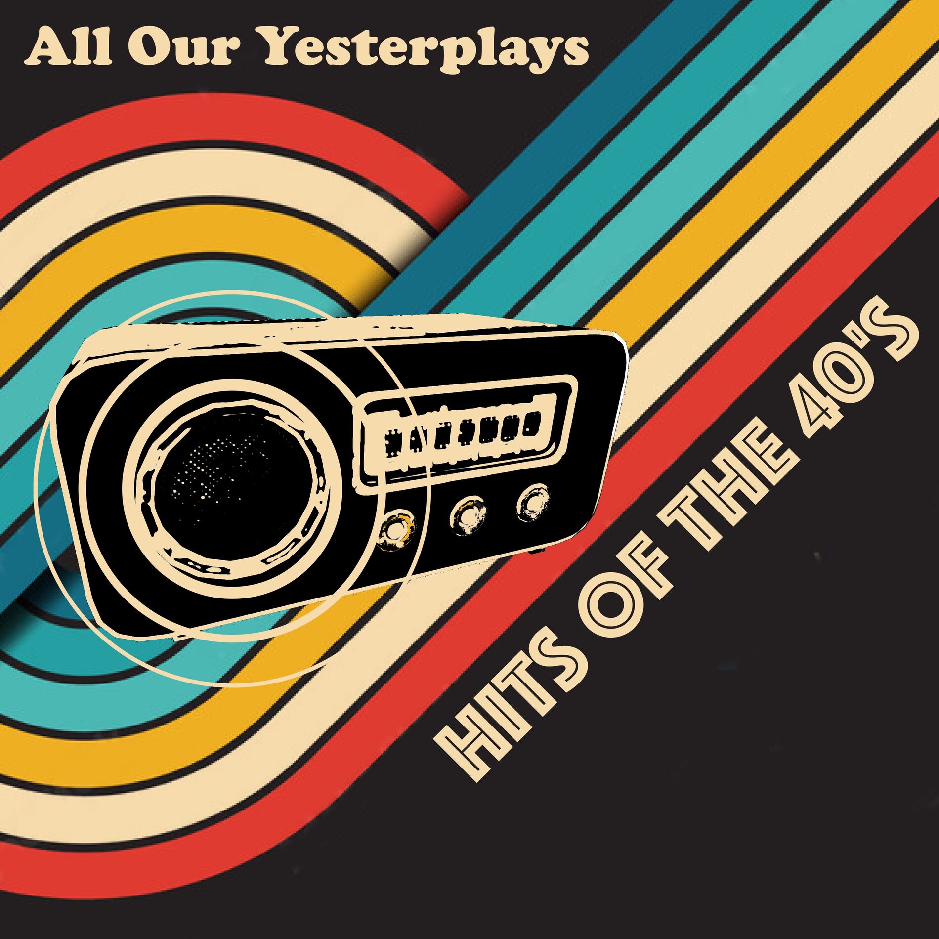 Album cover of All Our Yesterplays, Hits of the 40's