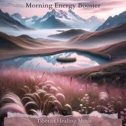 Cover of Morning Energy Booster: Tibetan Flute Healing Music with Bells & Bowls to Increase Positive Vibrations