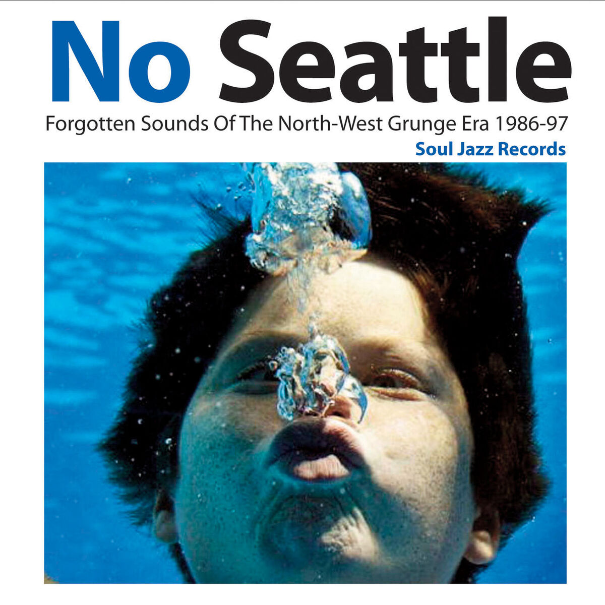Album cover of Soul Jazz Records Presents No Seattle: Forgotten Sounds of the North-West Grunge Era 1986-97