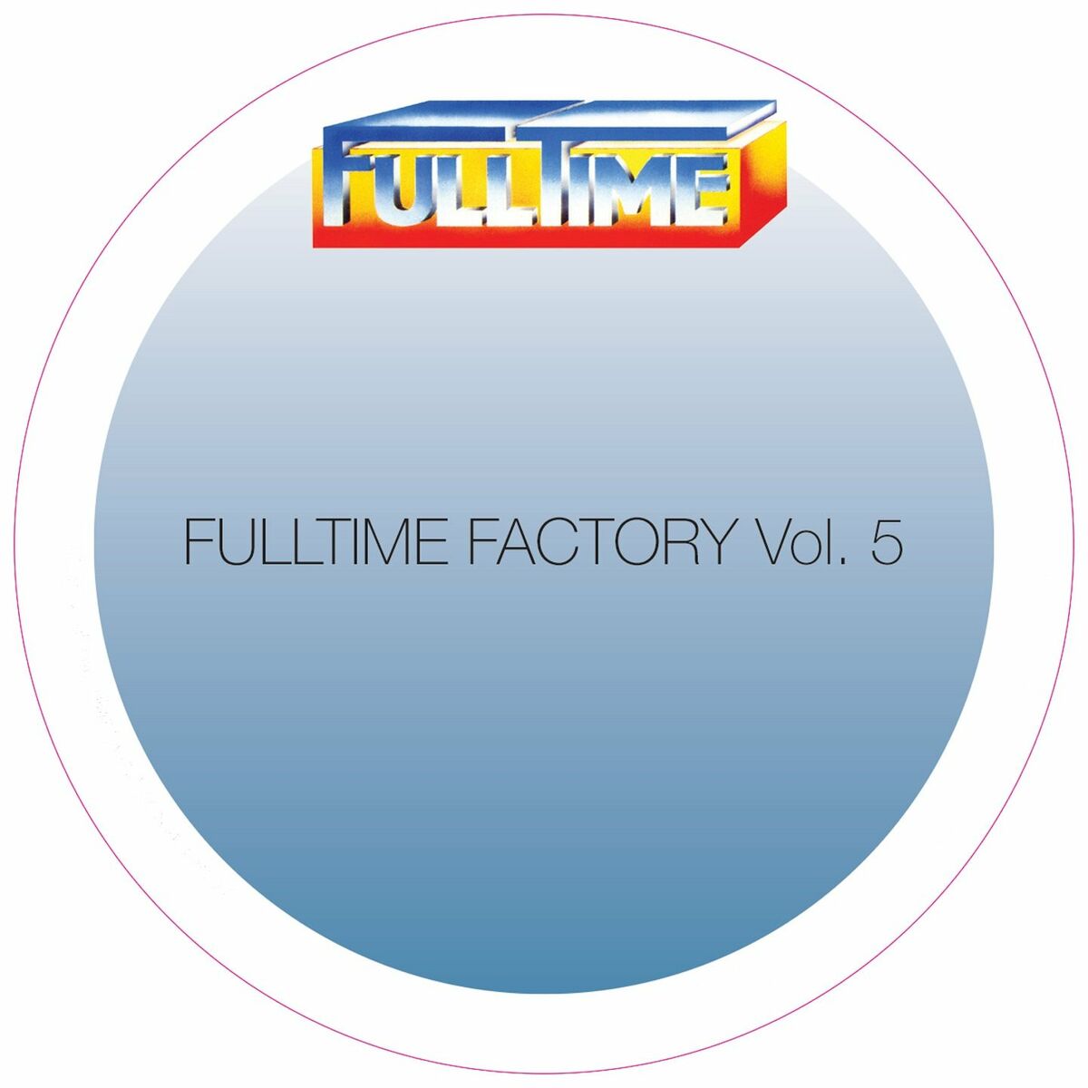 Album cover of Fulltime Factory, Vol. 5