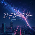 Drift Back To You