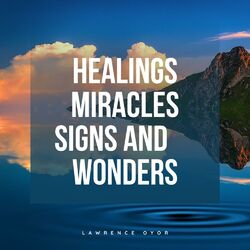 Cover of Healings Miracles Signs and Wonders