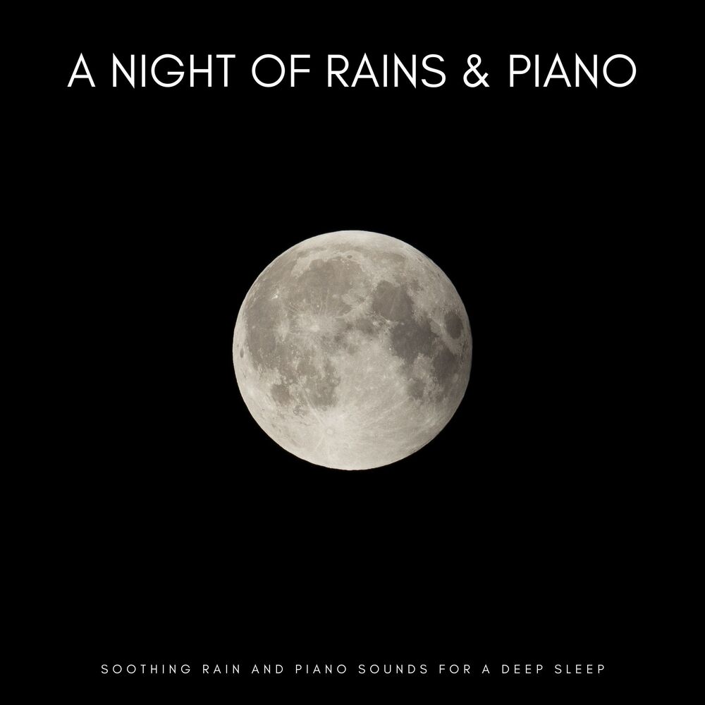 Picture of A Night Of Rains & Piano: Soothing Rain And Piano Sounds For A Deep Sleep