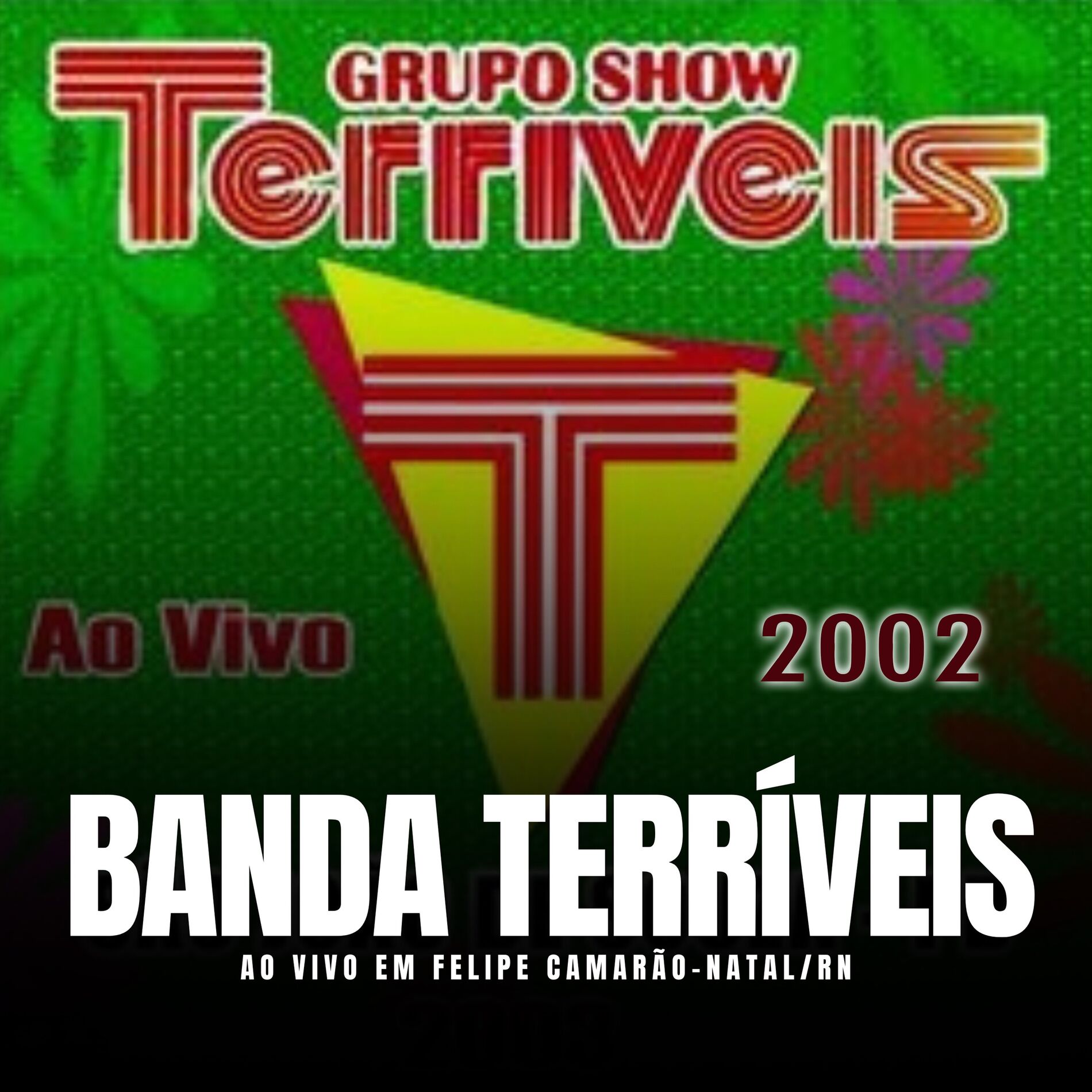 Album cover of Banda Terríveis Em Felipe Camarão Natal - RN 2002 (Ao Vivo)